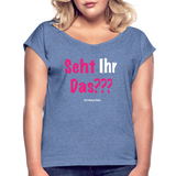 Seht Ihr Das Design Serie - Frauen T-Shirt mit gerollten Ärmeln - Denim meliert