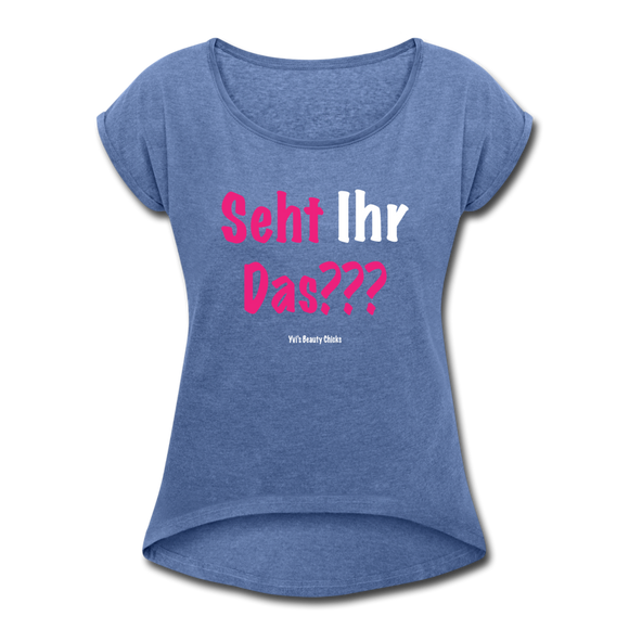 Seht Ihr Das Design Serie - Frauen T-Shirt mit gerollten Ärmeln - Denim meliert