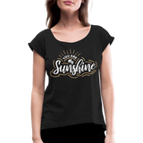 Sunshine - Frauen T-Shirt mit gerollten Ärmeln - Schwarz