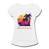 California Dreaming - Frauen T-Shirt mit gerollten Ärmeln - Weiß