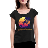 California Dreaming - Frauen T-Shirt mit gerollten Ärmeln - Schwarz