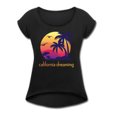 California Dreaming - Frauen T-Shirt mit gerollten Ärmeln - Schwarz